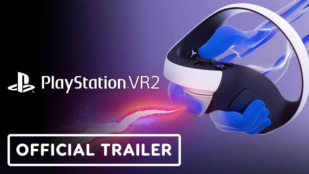 PlayStation VR2 – Official ‘Play in a Whole New Way’ Trailer