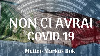 NON CI AVRAI (COVID 19) - Matteo Markus Bok
