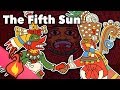 The fifth sun  aztec myths  extra mythology