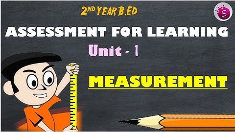Measurement / assessment for learning / unit 2 / 2nd year b.ed / start to study