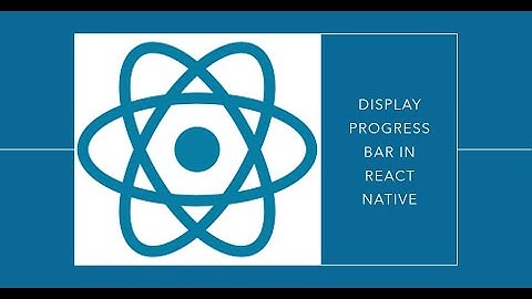 How to Display ProgressBar in a React Native App