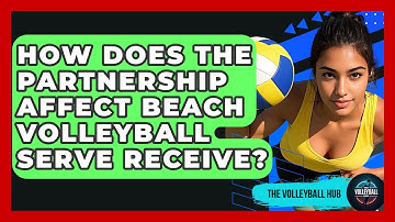 How Does The Partnership Affect Beach Volleyball Serve Receive? - The Volleyball Hub