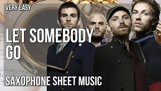 Alto Sax Sheet Music: How to play Let Somebody Go by Coldplay and Selena Gomez