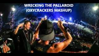 Wrecking The Pallaroid (OXYCRACKERS MASHUP)