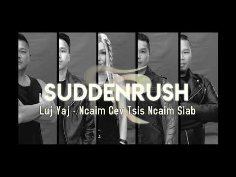 Luj Yaj - Ncaim Cev Tsis Ncaim Siab (Suddenrush COVER)