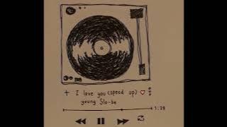 I love you - young Slo-be (speed up)