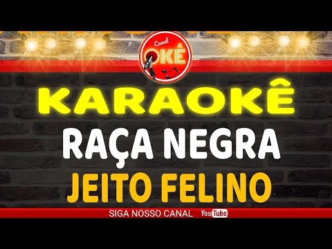 Video thumbnail for Karaokê 🎤 Raça Negra - Jeito Felino