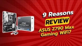 Asus Z790 Max Gaming Wifi7 Review 9 Reasons Not To Buy