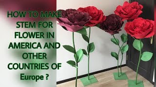 HOW TO MAKE A STEM AND STAND FOR A BIG FLOWER IN AMERICA. What material to make them from?