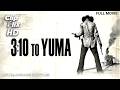 Struggling Rancher Faces Outlaw’s Gang | 3:10 TO YUMA (1957) | Western Movie