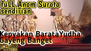 Anom Suroto Lawas full. Lakon berat- Kepyak'an Broto Yudo. Wayang kulit