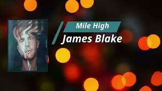 James Blake - Mile High (Lyrics)