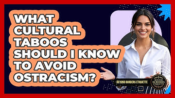 What Cultural Taboos Should I Know To Avoid Ostracism? - Beyond Borders Etiquette