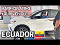 How to matriculate your vehicle in ecuador