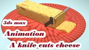 Animation of A knife cuts cheese  ( Modeling ) in 3ds max /  REALISTIC