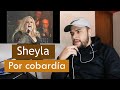 Escucho/Analizo a Sheyla - Por cobardía | Reacción