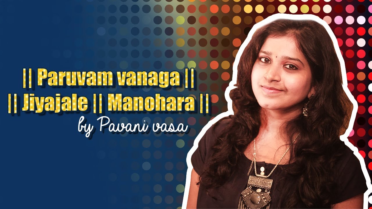 Paruvam vanaga|| Jiyajale||Manohara|| by Pavani Vasa