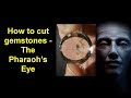 How to cut gemstones - The Pharaoh&#39;s Eye