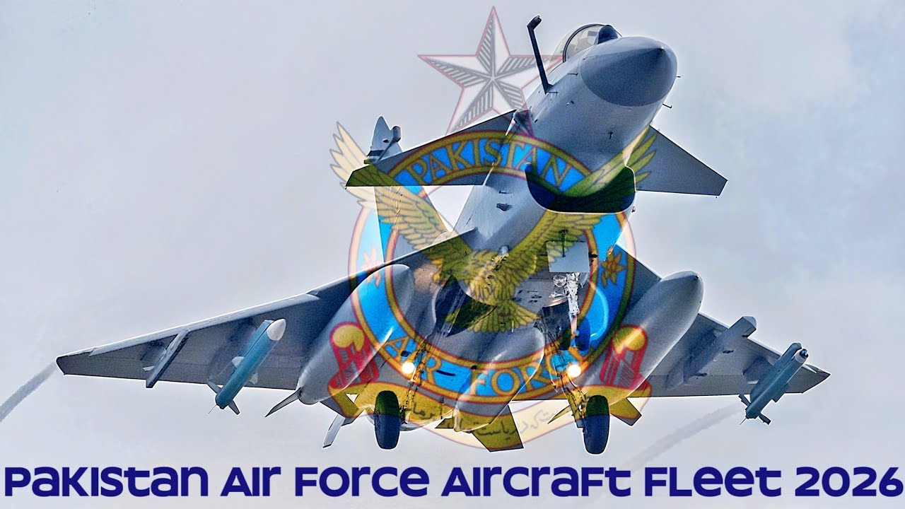 Pakistan Air Force Aircraft Fleet Of 2026