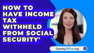 How to Have Income Tax Withheld from Social Security
