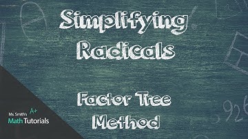 Simplifying Radicals (Factor Tree Method)