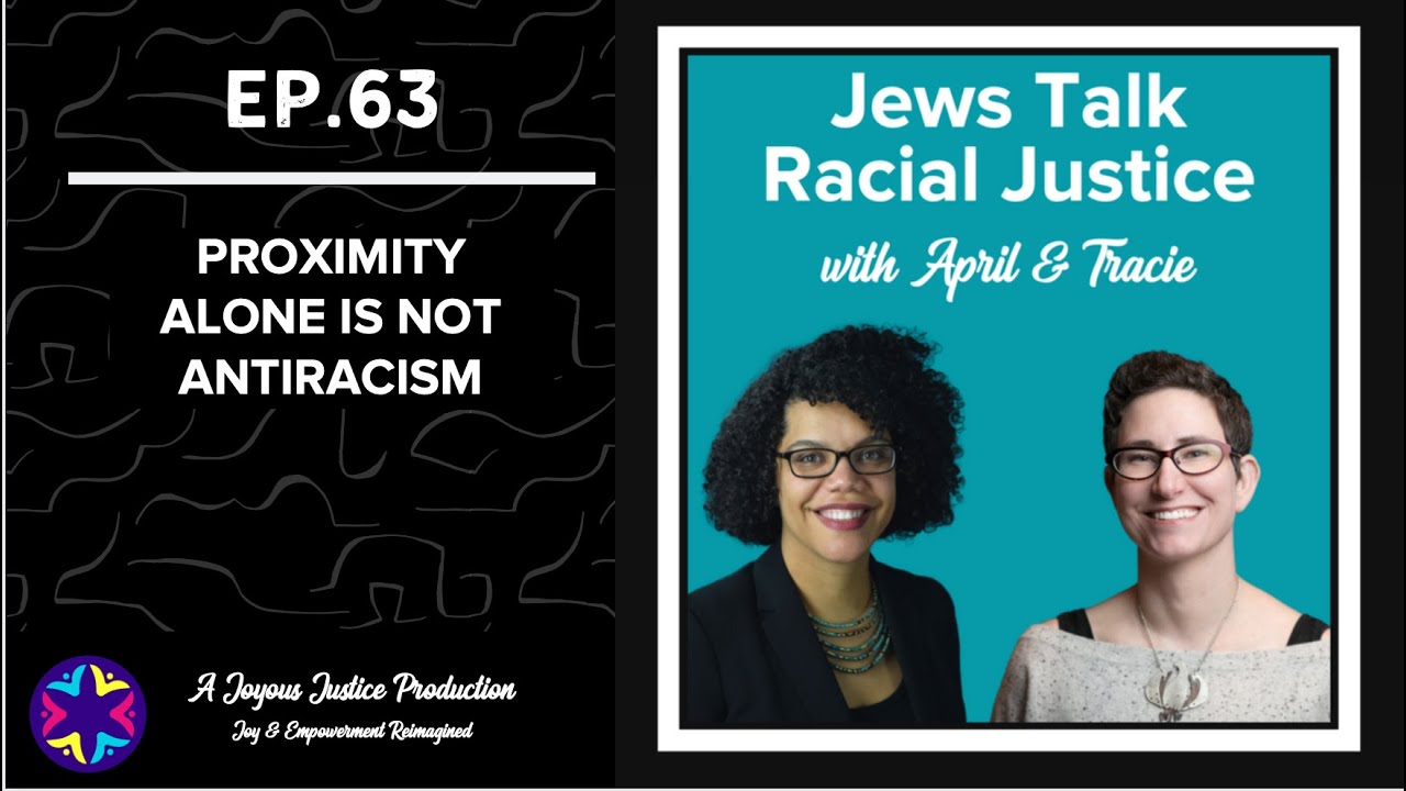 Jews Talk Racial Justice - Ep 63: Proximity Alone is NOT Antiracism