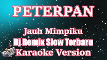 Jauh Mimpiku - Peterpan / Noah ( KARAOKE ) Dj Remix Slow Terbaru