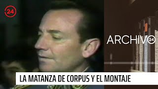 Archivo 24: La matanza de Corpus Christi y el montaje de la CNI | 24 Horas TVN Chile