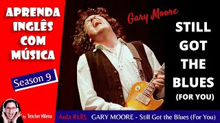 Download Lagu Still Got the Blues (For You) - Gary Moore -  Aprenda Inglês com música by Teacher Milena #185 S9E17