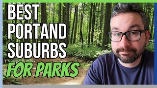 The BEST Portland Oregon Suburbs For GREAT Parks [TOP 5]