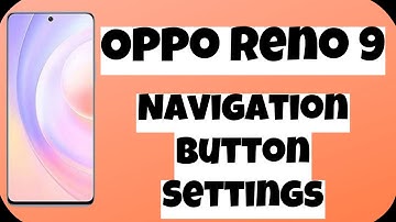 Oppo Reno 9 Navigation Button Settings || Navigation button bar || Change Navigation bar