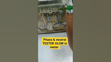PHASE & NEUTRAL TESTER GLOW PROBLEM IN ENERGY METER