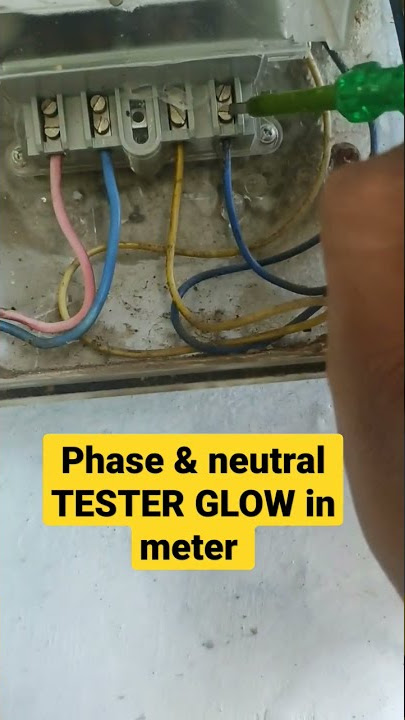PHASE & NEUTRAL TESTER GLOW PROBLEM IN ENERGY METER