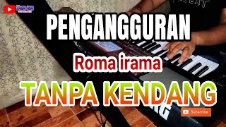 Vignette de la vidéo "PENGANGGURAN - Roma Irama   Tanpa Kendang  dan Melodi"