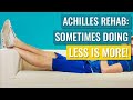 Achilles Rehab - Sometimes Less is More!