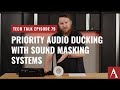Priority Audio Ducking with Sound Masking Systems on Pro Acoustics Tech Talk Episode 79