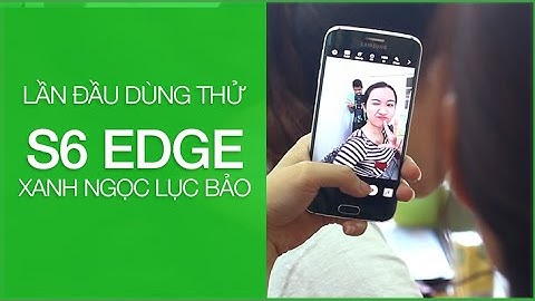 Hướng dẫn test samsung s6 edge plus cũ mango tv năm 2024