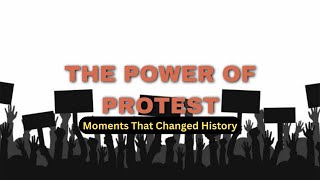 The Power of Protest: Moments That Changed History