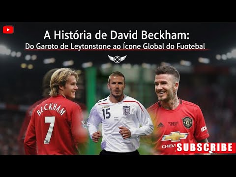 A História de David Beckham: Do Garoto de Leytonstone ao Ícone Global do Futebol