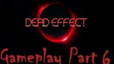 Dead Effect By [BadFly Interactive] Android Gamplay - Walkthrough Part 6 (1080/60fps)