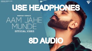 8D Aam Jahe Munde Parmish Verma feat Pardhaan Desi Crew Laddi Chahal Resimi