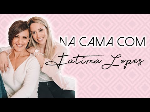 NA CAMA COM... FÁTIMA LOPES | Helena Coelho