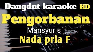 PENGORBANAN || Mansyur s || [KARAOKE] NADA PRIA F || DANGDUT ORIGINAL YAMAHA PSR S 970