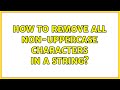 How to remove all non-uppercase characters in a string? (4 Solutions!!)