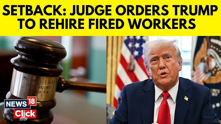 In Setback For Trump, Musk, US Judge Orders Agencies To Rehire Fired Workers: Report | N18G