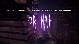 ty dolla $ign - or nah remix (feat. the weeknd, wiz khalifa, dj mustard) [ sped up ] lyrics