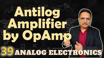 Antilog Amplifier using OpAmp (Basics, Circuit, Working & Application) Explained