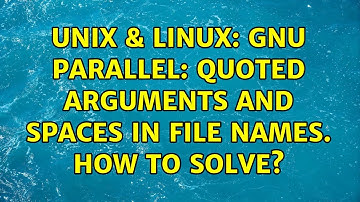 Unix & Linux: gnu parallel: quoted arguments and spaces in file names. How to solve?