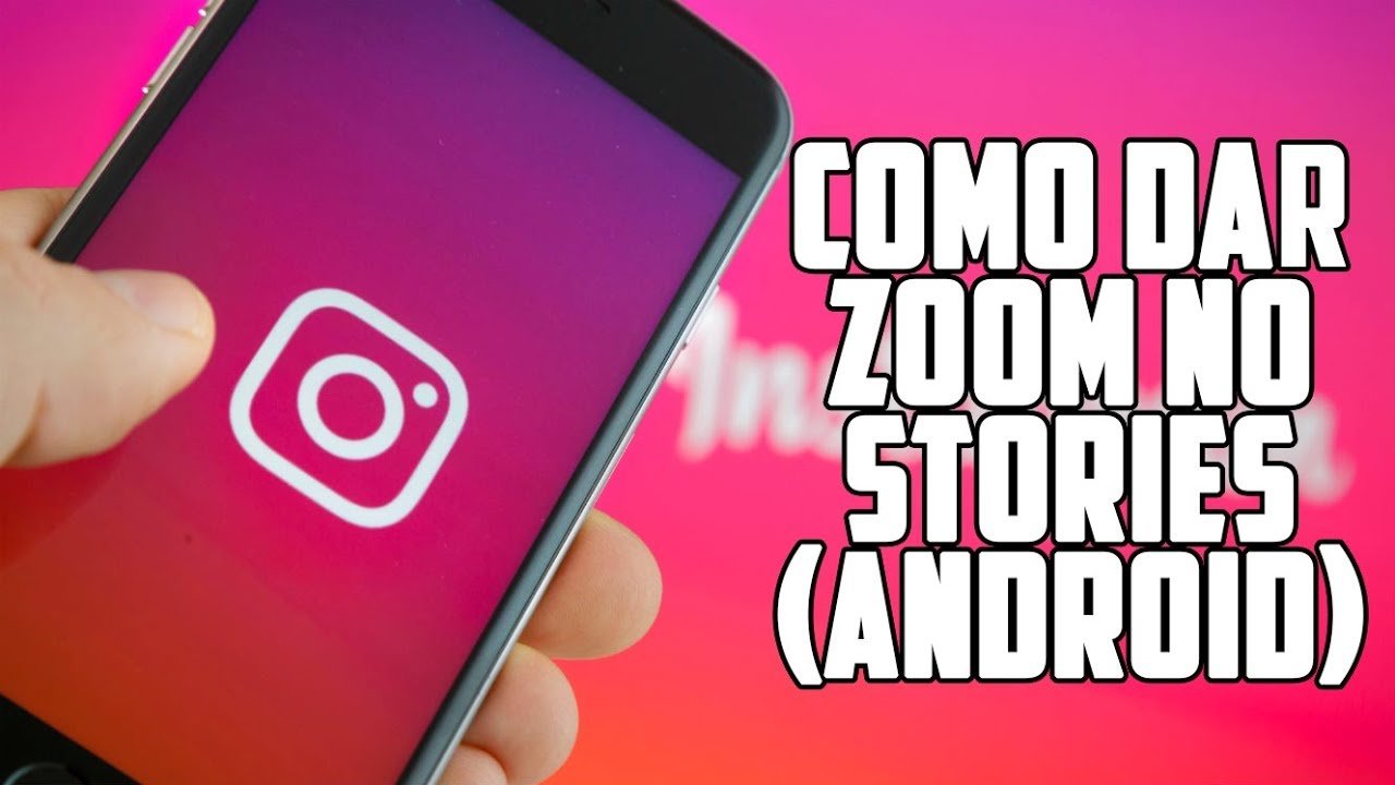 COMO DAR ZOOM NO STORIES DO INSTAGRAM (ANDROID) 2018 - YouTube