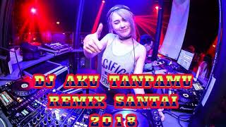 AKU TANPAMU Remix 2018